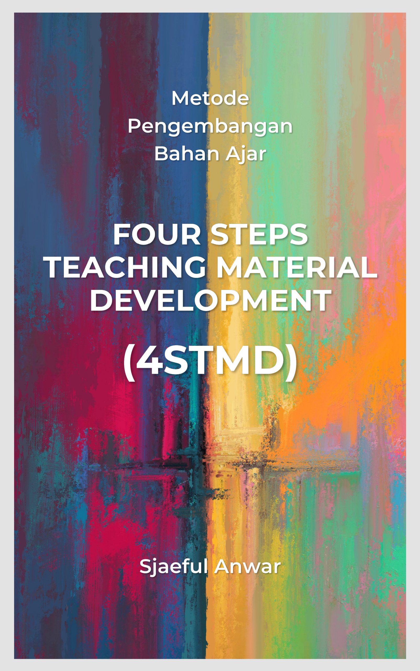 Metode Pengembangan Bahan Ajar FOUR STEPS TEACHING MATERIAL DEVELOPMENT ...